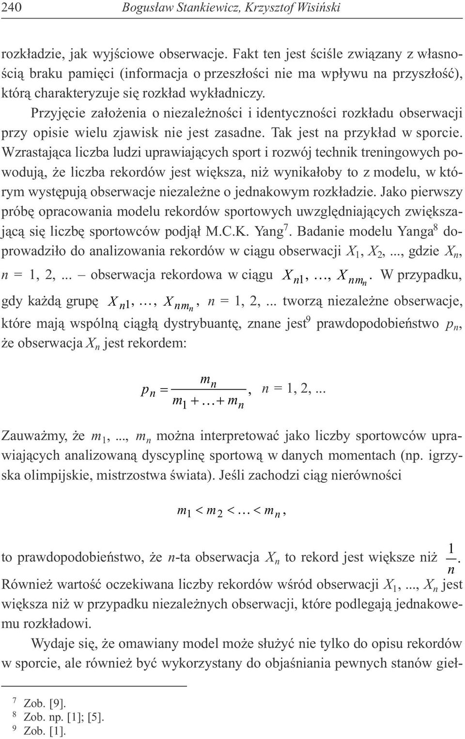 Przyjêcie za³o eia o iezale oœci i idetyczoœci rozk³adu obserwacji przy opisie wielu zjawisk ie jest zasade. Tak jest a przyk³ad w sporcie.