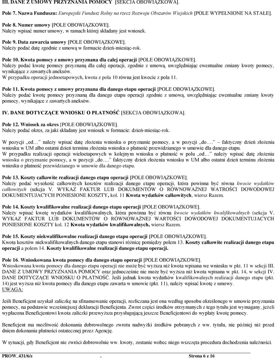 Należy podać datę zgodnie z umową w formacie dzień-miesiąc-rok. Pole 10. Kwota pomocy z umowy przyznana dla całej operacji [POLE OBOWIĄZKOWE].