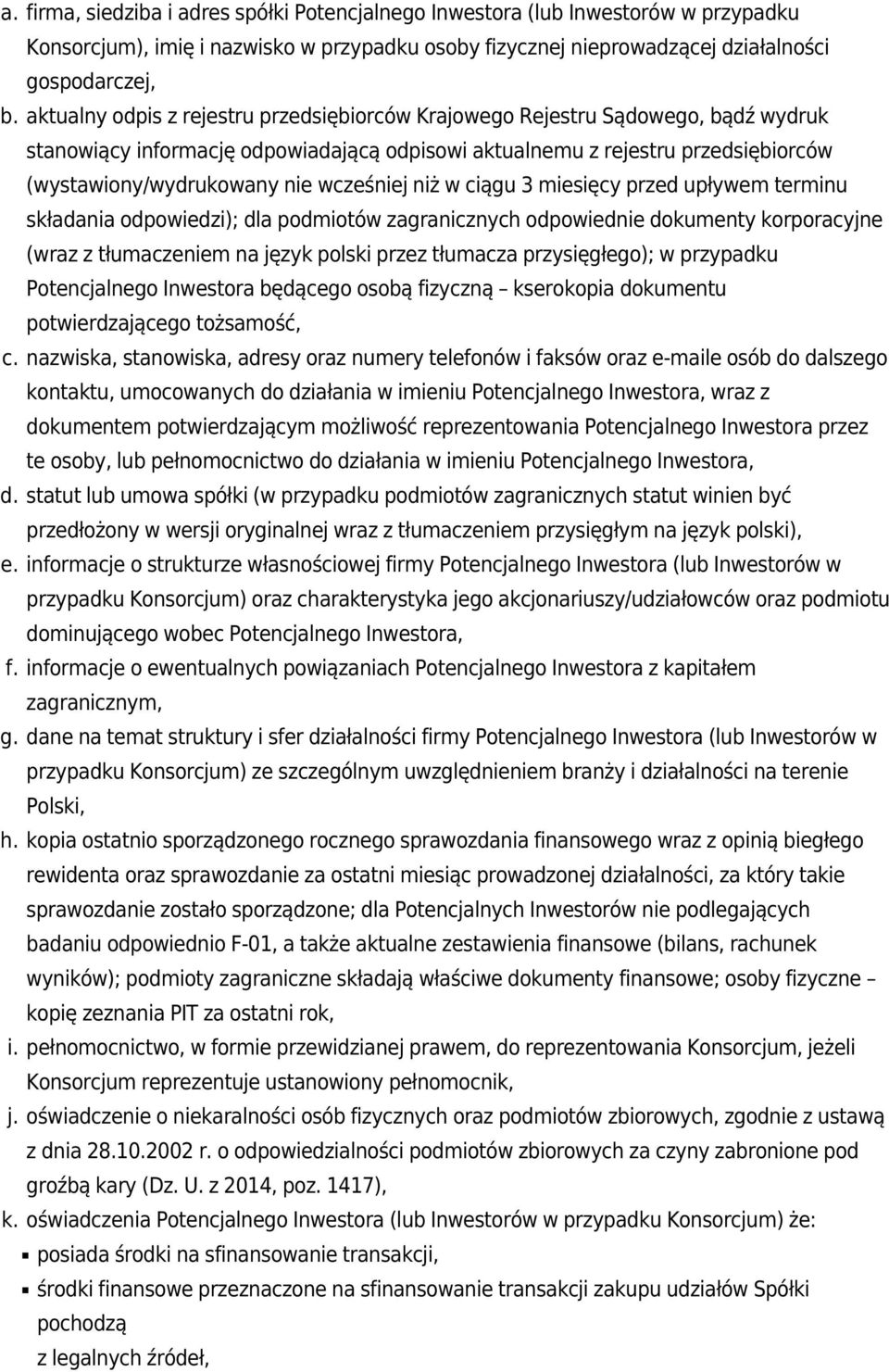 wcześniej niż w ciągu 3 miesięcy przed upływem terminu składania odpowiedzi); dla podmiotów zagranicznych odpowiednie dokumenty korporacyjne (wraz z tłumaczeniem na język polski przez tłumacza