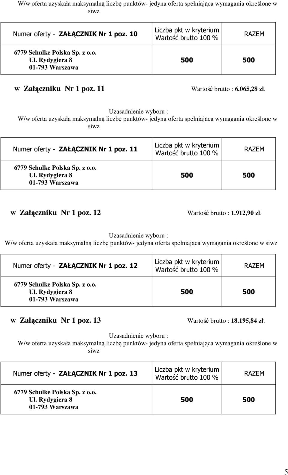 11 w Załączniku Nr 1 poz. 12 Wartość brutto : 1.912,90 zł.