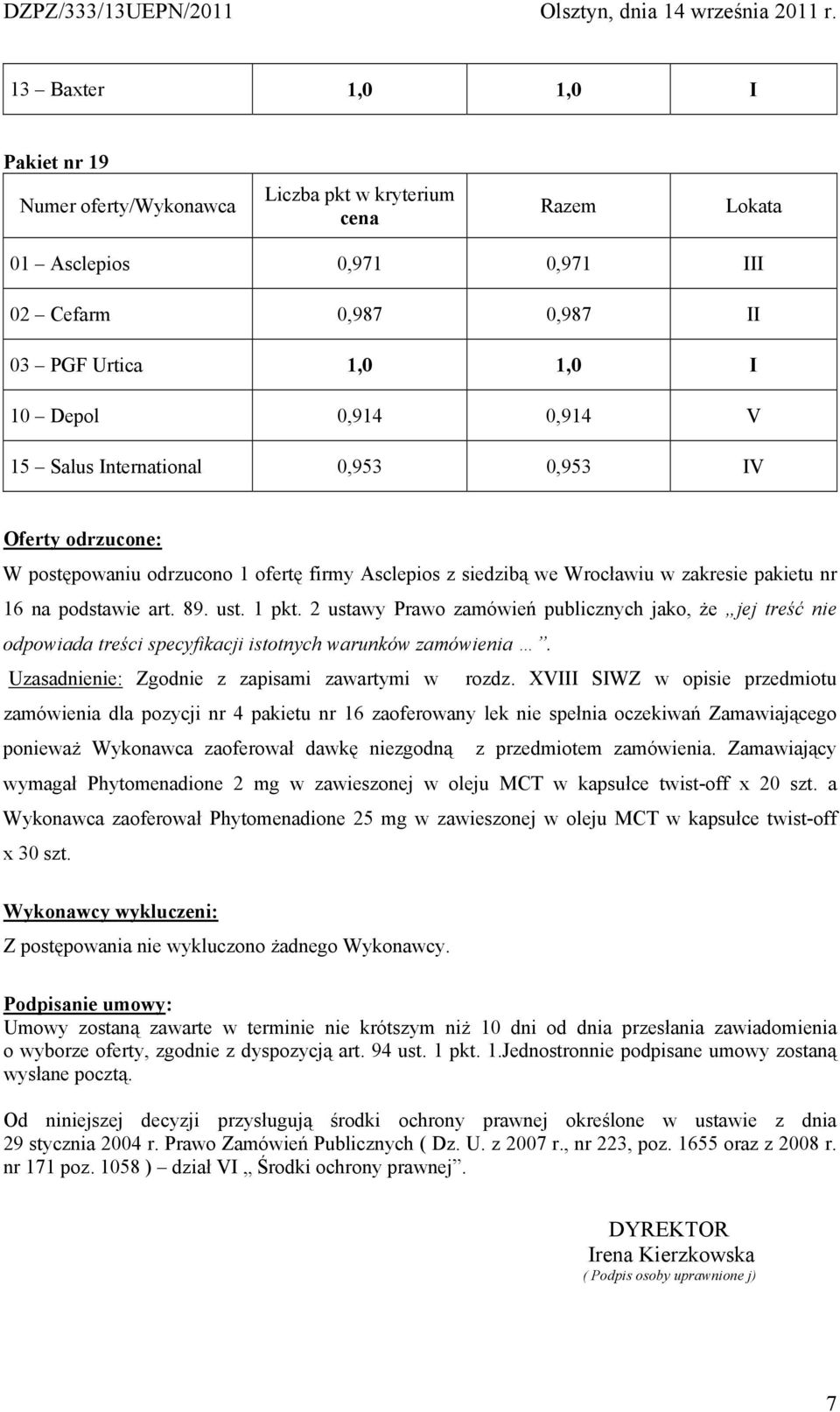 Uzasadnienie: Zgodnie z zapisami zawartymi w rozdz.