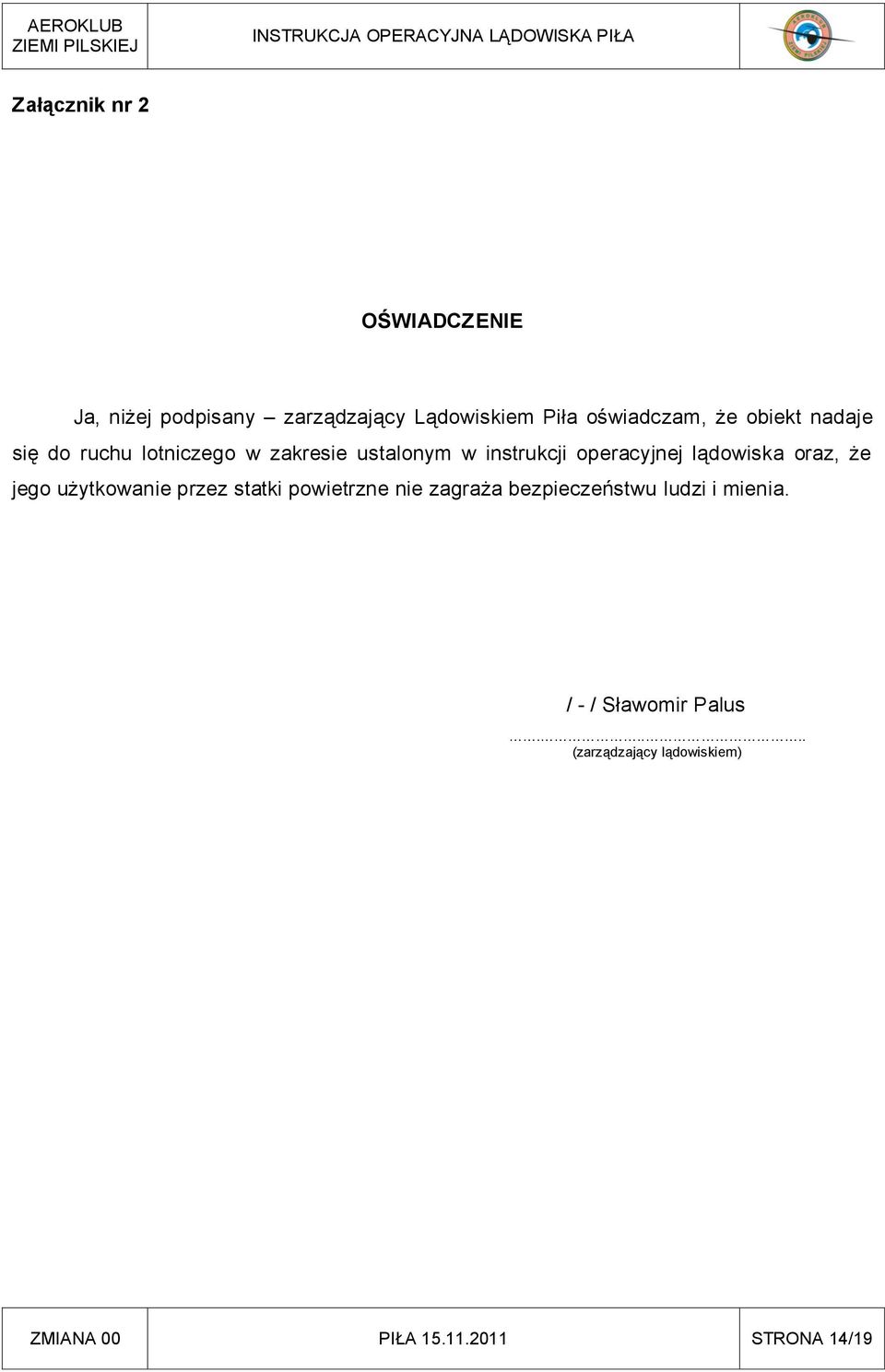 lądowiska oraz, że jego użytkowanie przez statki powietrzne nie zagraża bezpieczeństwu ludzi