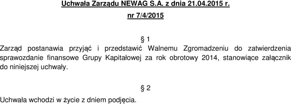 Zgromadzeniu do zatwierdzenia sprawozdanie finansowe Grupy