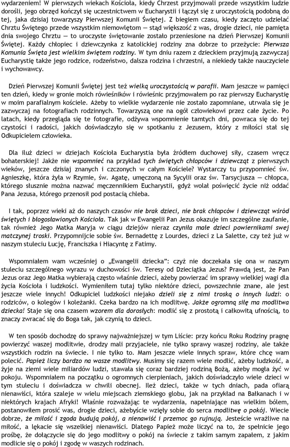 towarzyszy Pierwszej Komunii Świętej.