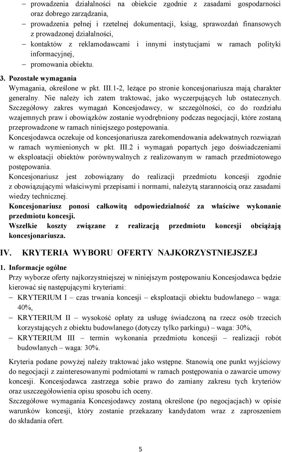 1-2, leŝące po stronie koncesjonariusza mają charakter generalny. Nie naleŝy ich zatem traktować, jako wyczerpujących lub ostatecznych.