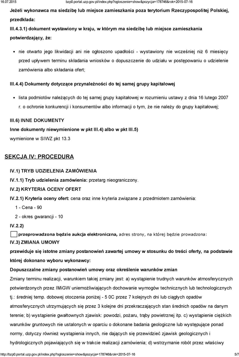 upływem terminu składania wniosków o dopuszczenie do udziału w postępowaniu o udzielenie zamówienia albo składania ofert; III.4.