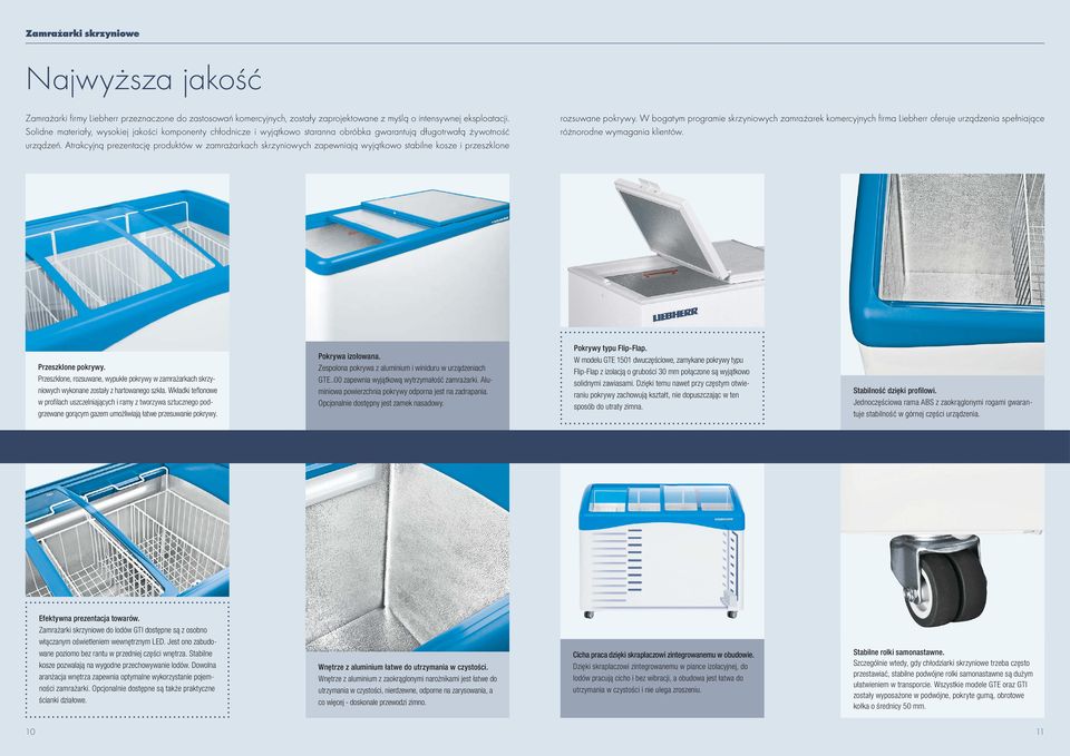 Atrakcyjną prezentację produktów w zamrażarkach skrzyniowych zapewniają wyjątkowo stabilne kosze i przeszklone rozsuwane pokrywy.