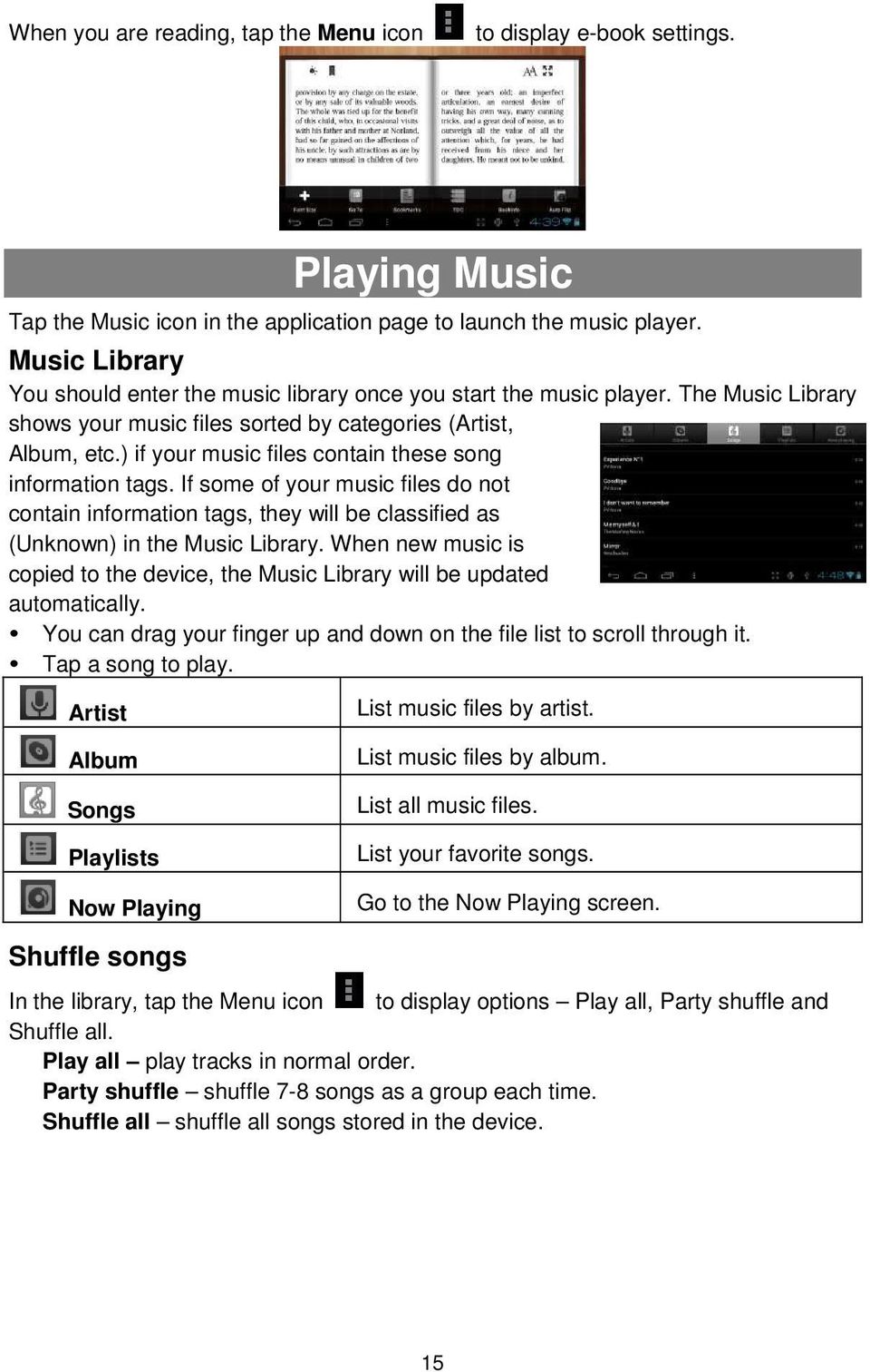 ) if your music files contain these song information tags. If some of your music files do not contain information tags, they will be classified as (Unknown) in the Music Library.