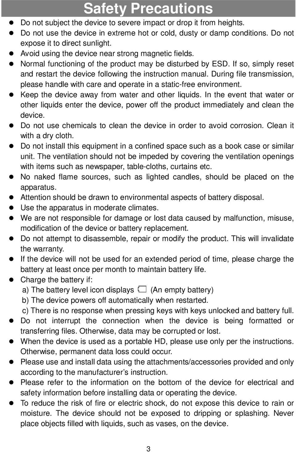 During file transmission, please handle with care and operate in a static-free environment. Keep the device away from water and other liquids.