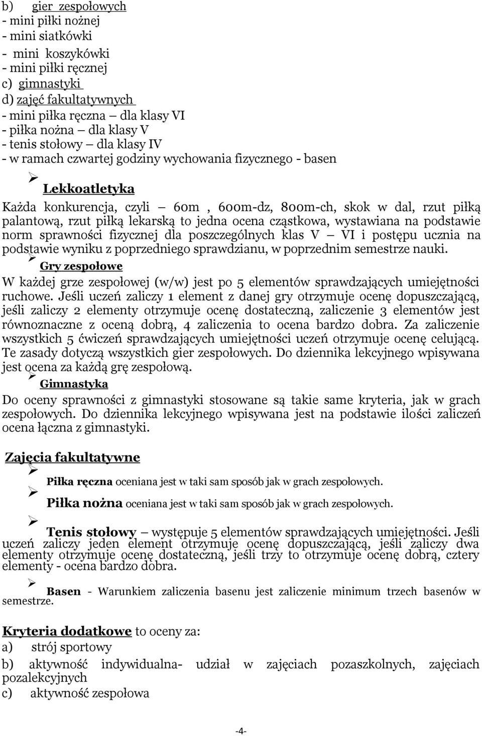 lekarską to jedna ocena cząstkowa, wystawiana na podstawie norm sprawności fizycznej dla poszczególnych klas V VI i postępu ucznia na podstawie wyniku z poprzedniego sprawdzianu, w poprzednim