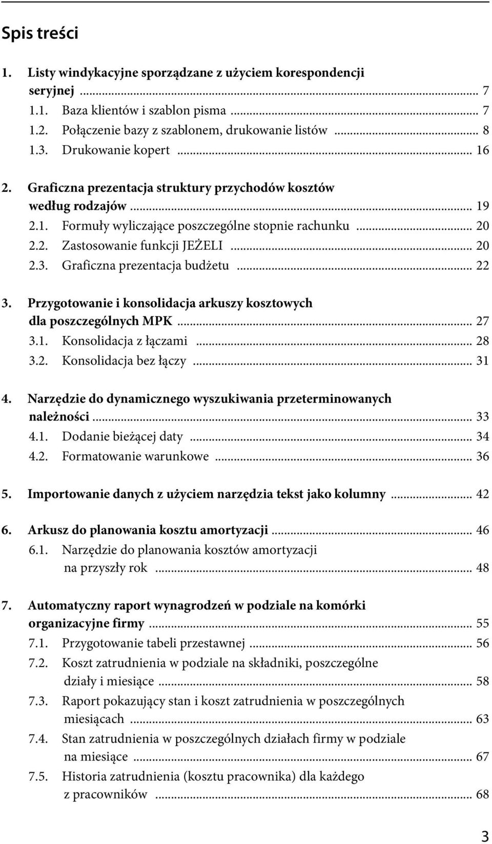 Graficzna prezentacja budżetu... 22 3. Przygotowanie i konsolidacja arkuszy kosztowych dla poszczególnych MPK... 27 3.1. Konsolidacja z łączami... 28 3.2. Konsolidacja bez łączy... 31 4.