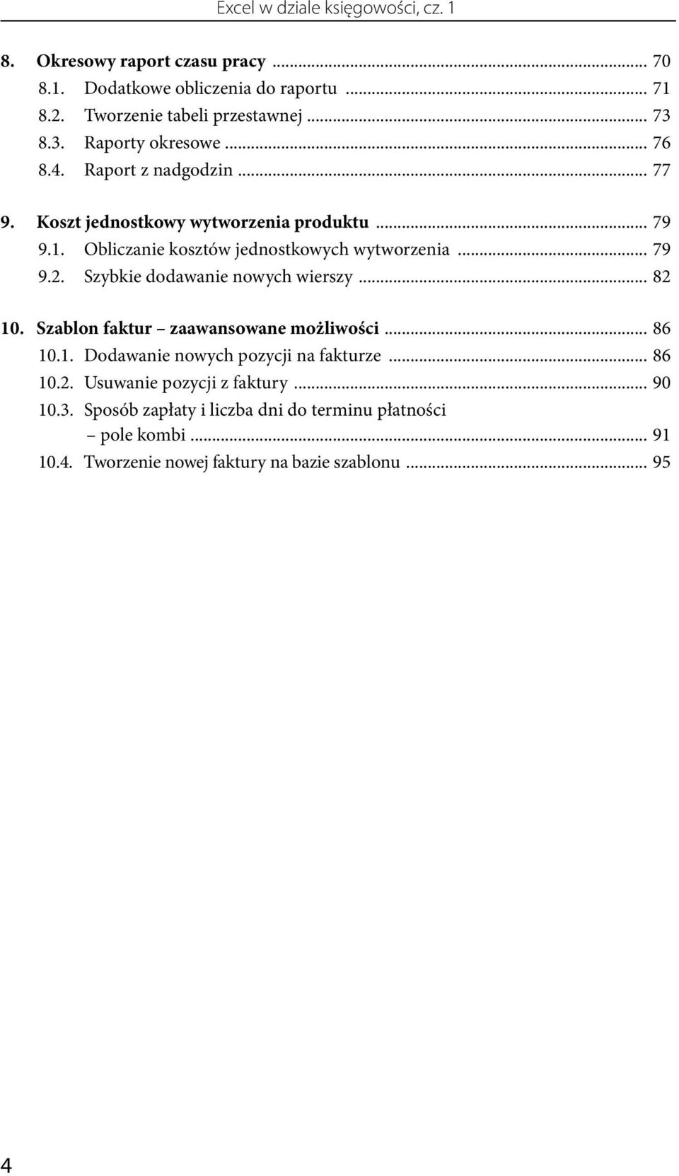 .. 79 9.2. Szybkie dodawanie nowych wierszy... 82 10. Szablon faktur zaawansowane możliwości... 86 10.1. Dodawanie nowych pozycji na fakturze... 86 10.2. Usuwanie pozycji z faktury.