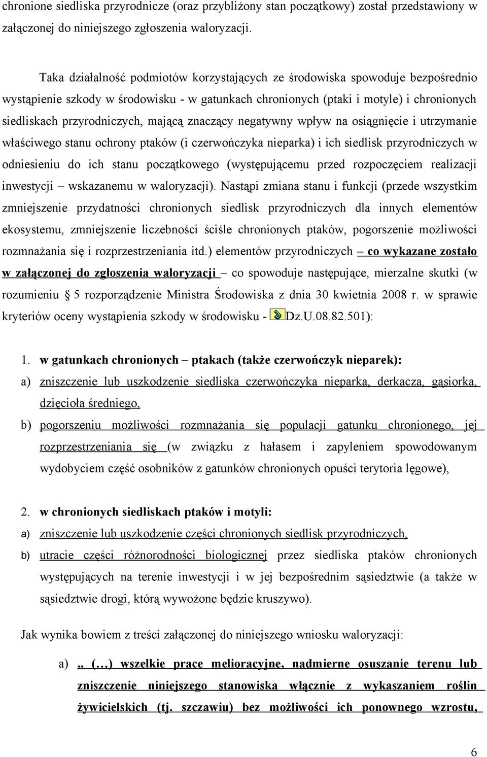 mającą znaczący negatywny wpływ na osiągnięcie i utrzymanie właściwego stanu ochrony ptaków (i czerwończyka nieparka) i ich siedlisk przyrodniczych w odniesieniu do ich stanu początkowego