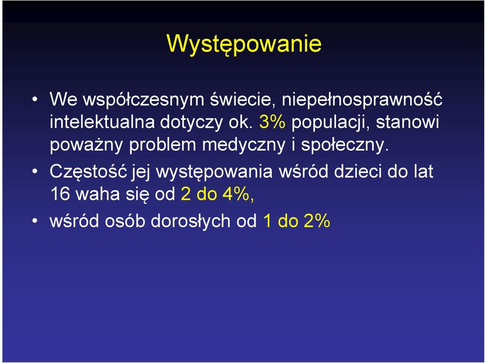 3% populacji, stanowi poważny problem medyczny i społeczny.