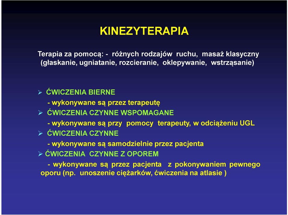 są przy pomocy terapeuty, w odciążeniu UGL ĆWICZENIA CZYNNE - wykonywane są samodzielnie przez pacjenta ĆWICZENIA