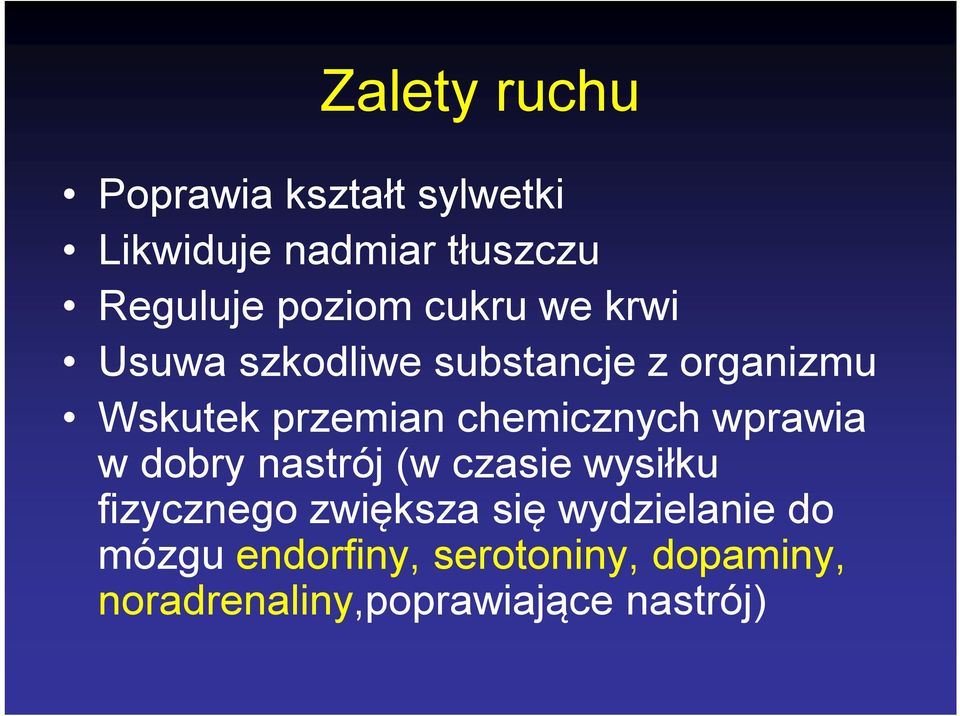 chemicznych wprawia w dobry nastrój (w czasie wysiłku fizycznego zwiększa się