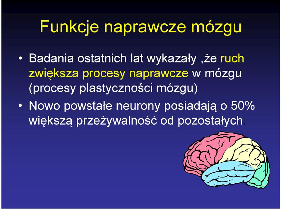 mózgu (procesy plastyczności mózgu) Nowo powstałe