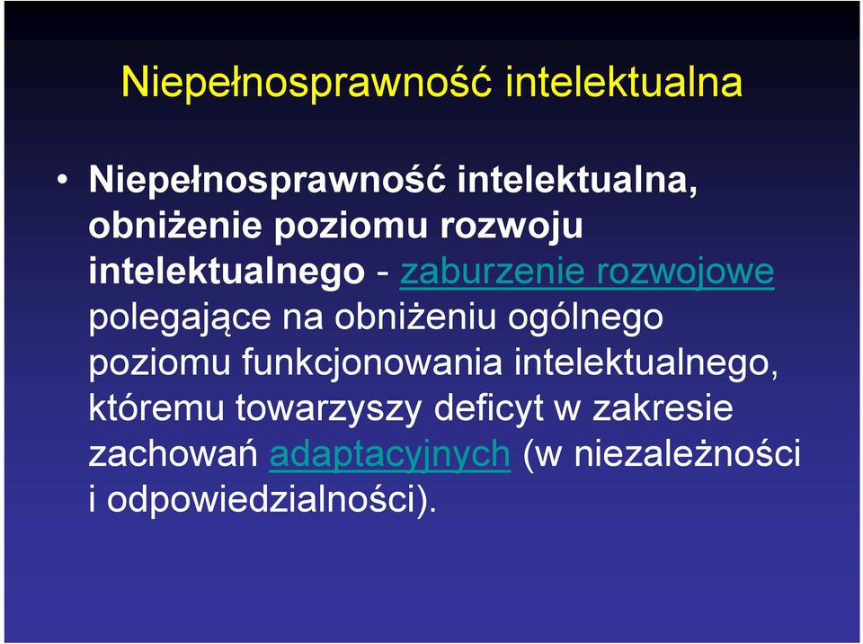 obniżeniu ogólnego poziomu funkcjonowania intelektualnego, któremu