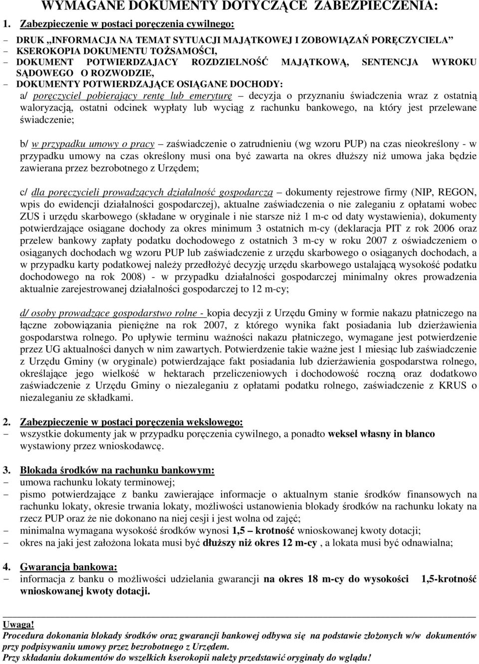 MAJĄTKOWĄ, SENTENCJA WYROKU SĄDOWEGO O ROZWODZIE, - DOKUMENTY POTWIERDZAJĄCE OSIĄGANE DOCHODY: a/ poręczyciel pobierający rentę lub emeryturę decyzja o przyznaniu świadczenia wraz z ostatnią