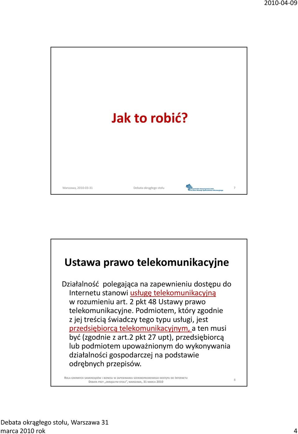 Internetu stanowi usługę telekomunikacyjną w rozumieniu art. 2 pkt 48 Ustawy prawo telekomunikacyjne.