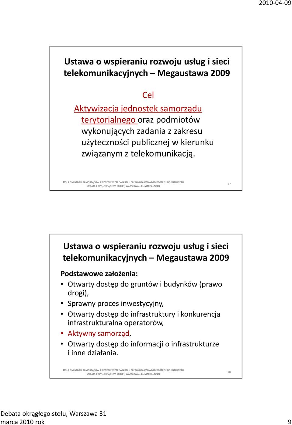 17 Podstawowe założenia: Otwarty t dostęp do gruntów i budynków (prawo drogi), Sprawny proces inwestycyjny,