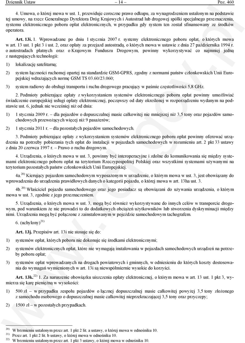 systemu elektronicznego poboru opłat elektronicznych, w przypadku gdy system ten został sfinansowany ze środków operatora. Art. 13i. 1. Wprowadzane po dniu 1 stycznia 2007 r.