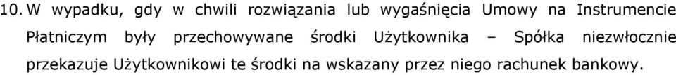 środki Użytkownika Spółka niezwłocznie przekazuje