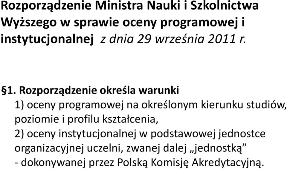 Rozporządzenie określa warunki 1) oceny programowej na określonym kierunku studiów, poziomie i