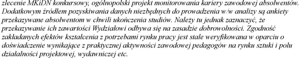 Należy tu jednak zaznaczyć, że przekazywanie ich zawartości Wydziałowi odbywa się na zasadzie dobrowolności.