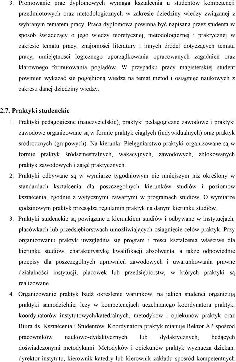 dotyczących tematu pracy, umiejętności logicznego uporządkowania opracowanych zagadnień oraz klarownego formułowania poglądów.