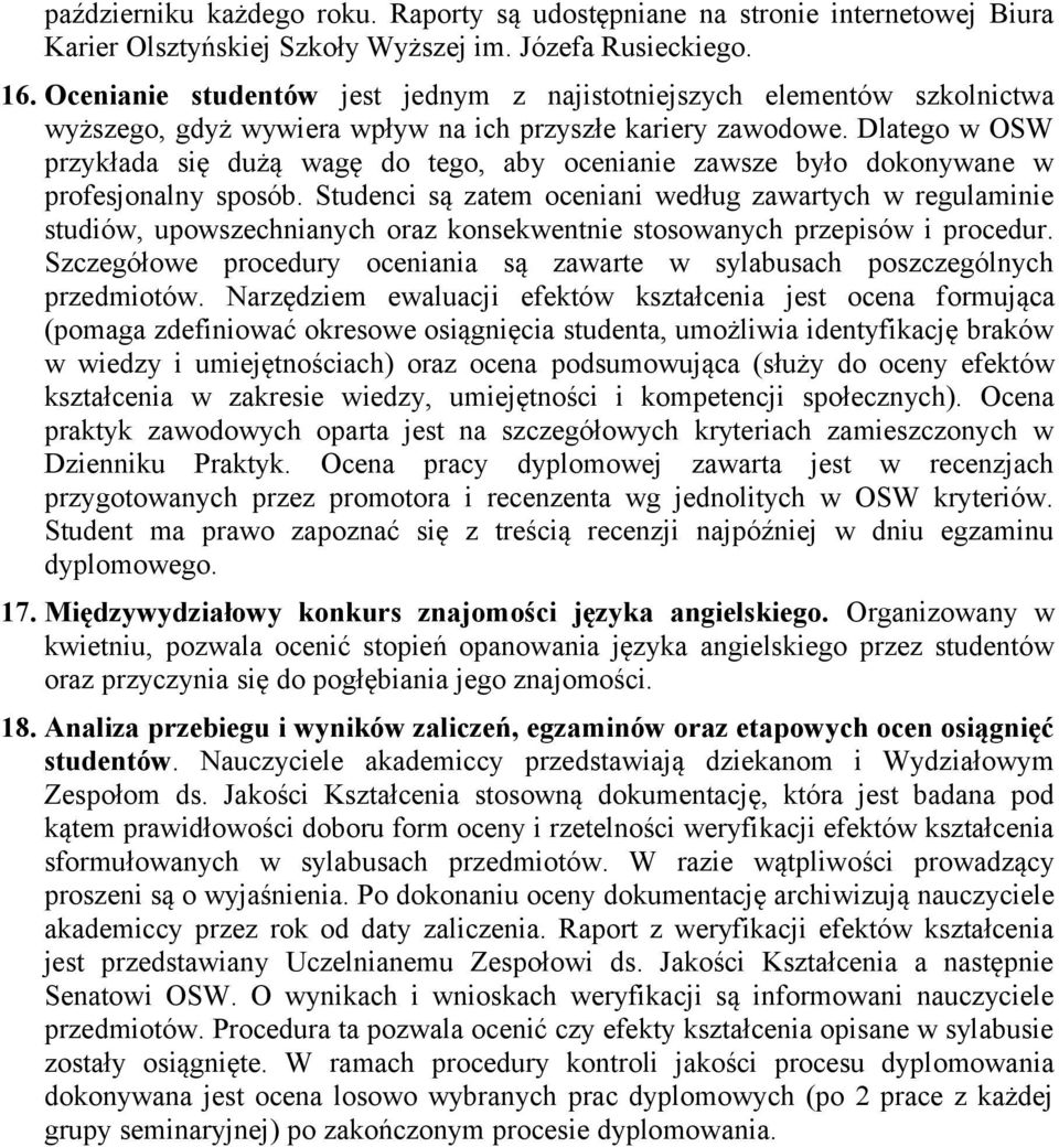 Dlatego w OSW przykłada się dużą wagę do tego, aby ocenianie zawsze było dokonywane w profesjonalny sposób.