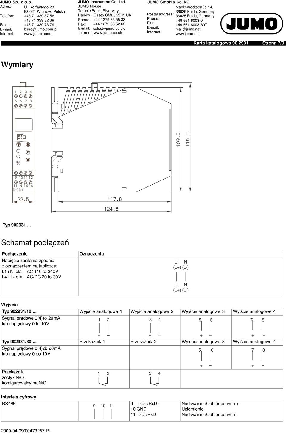 902931/10... Wyjście analogowe 1 Wyjście analogowe 2 Wyjście analogowe 3 Wyjście analogowe 4 Sygnał prądowe 0(4) to 20 ma lub napięciowy 0 to 10 V 1 2 3 4 5 6 7 8 Typ 902931/30.