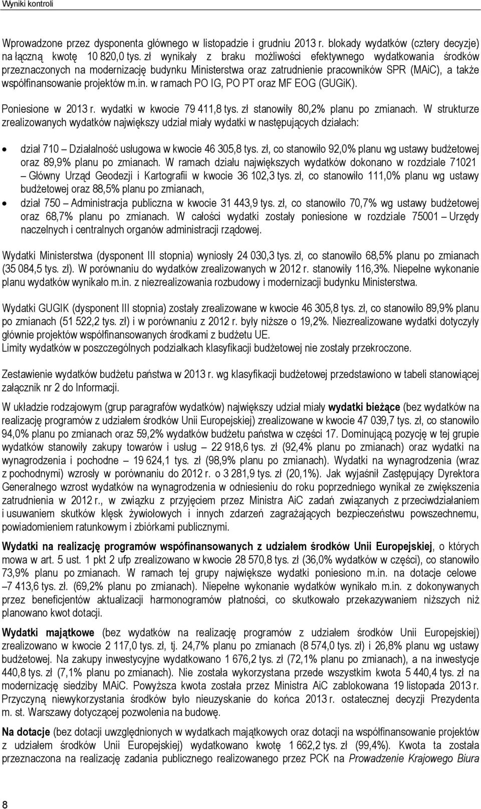 Poniesione w 2013 r. wydatki w kwocie 79 411,8 tys. zł stanowiły 80,2% planu po zmianach.