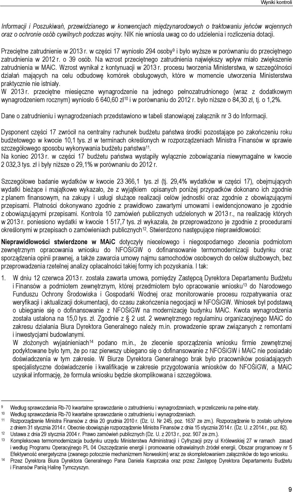 o 39 osób. Na wzrost przeciętnego zatrudnienia największy wpływ miało zwiększenie zatrudnienia w MAiC. Wzrost wynikał z kontynuacji w 2013 r.