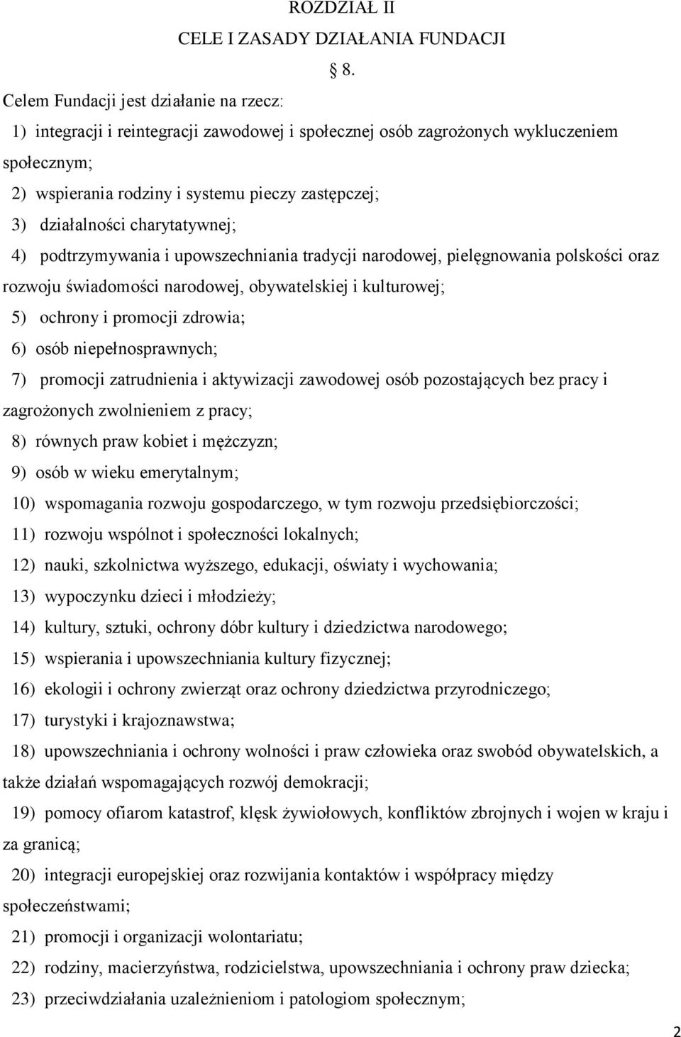 działalności charytatywnej; 4) podtrzymywania i upowszechniania tradycji narodowej, pielęgnowania polskości oraz rozwoju świadomości narodowej, obywatelskiej i kulturowej; 5) ochrony i promocji