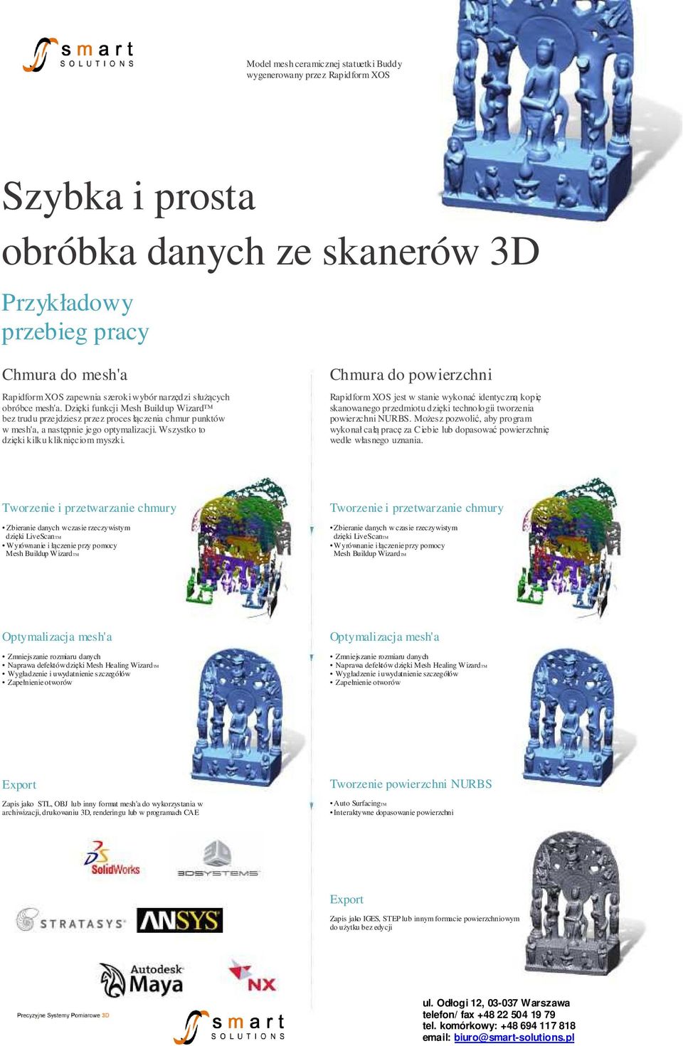 Wszystko to dzięki kilku kliknięciom myszki. Chmura do powierzchni Rapidform XOS jest w stanie wykonać identyczną kopię skanowanego przedmiotu dzięki technologii tworzenia powierzchni NURBS.