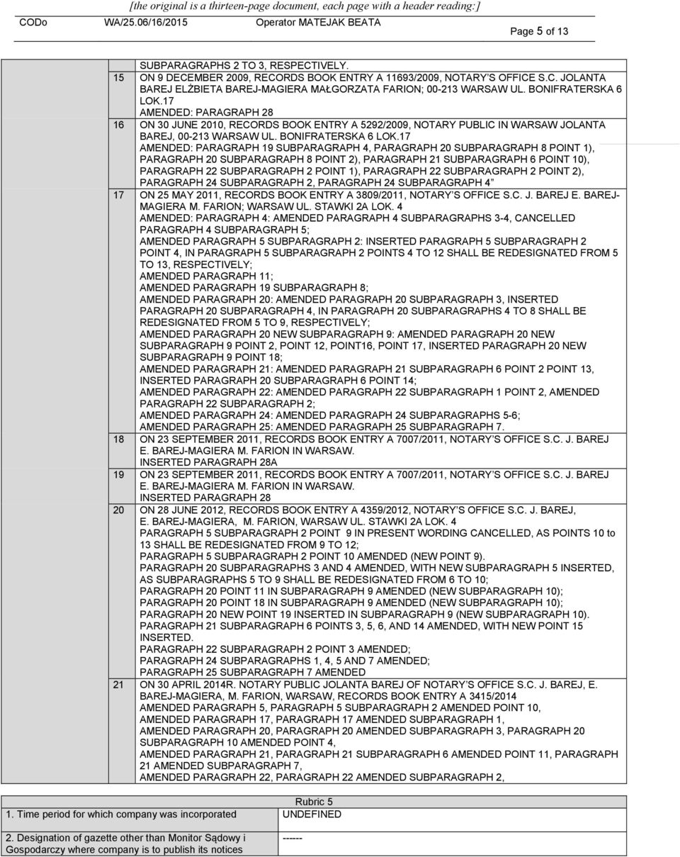 17 AMENDED: PARAGRAPH 19 SUBPARAGRAPH 4, PARAGRAPH 20 SUBPARAGRAPH 8 POINT 1), PARAGRAPH 20 SUBPARAGRAPH 8 POINT 2), PARAGRAPH 21 SUBPARAGRAPH 6 POINT 10), PARAGRAPH 22 SUBPARAGRAPH 2 POINT 1),