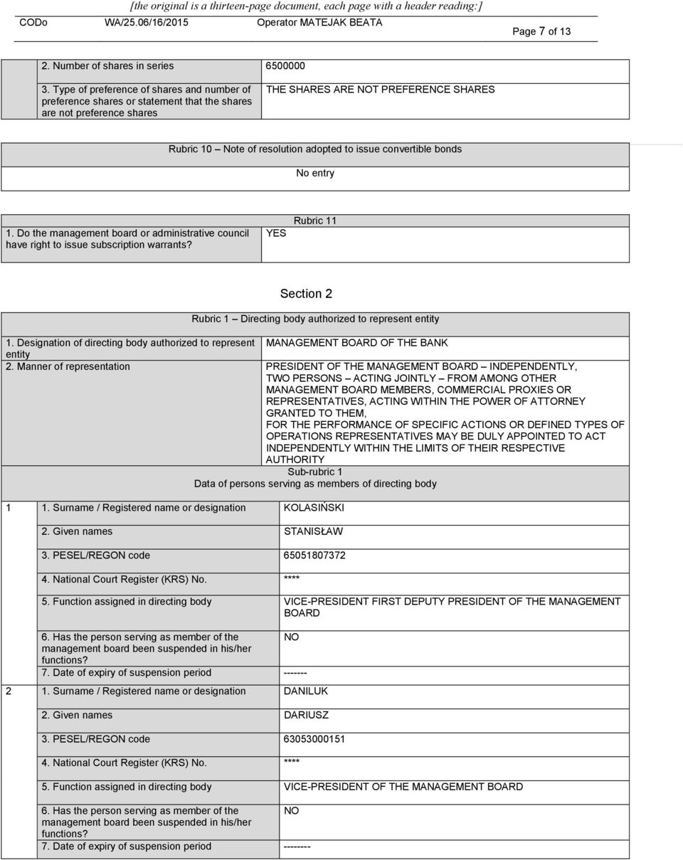 convertible bonds 1. Do the management board or administrative council have right to issue subscription warrants? YES Rubric 11 Section 2 Rubric 1 Directing body authorized to represent entity 1.