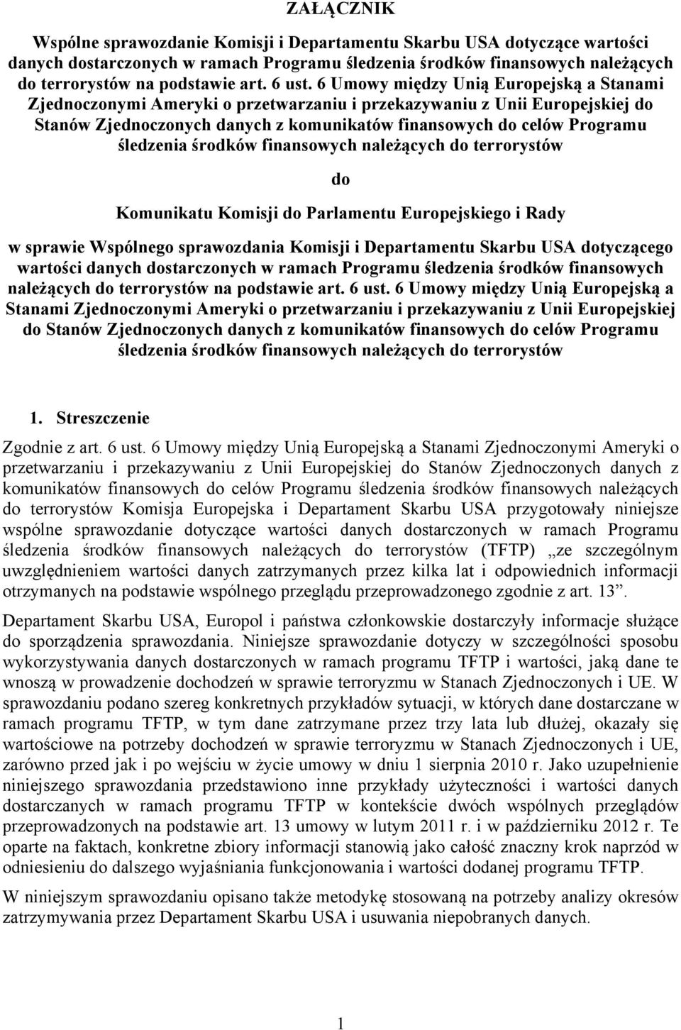 6 Umowy między Unią Europejską a Stanami Zjednoczonymi Ameryki o przetwarzaniu i przekazywaniu z Unii Europejskiej do Stanów Zjednoczonych danych z komunikatów finansowych do celów Programu śledzenia