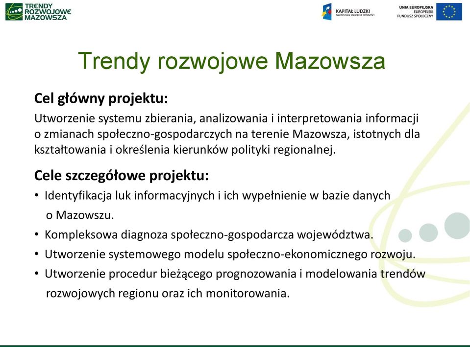 Cele szczegółowe projektu: Identyfikacja luk informacyjnych i ich wypełnienie w bazie danych o Mazowszu.