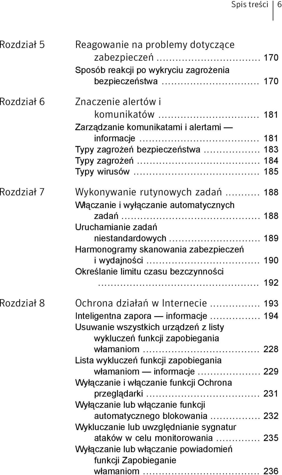 .. 188 Włączanie i wyłączanie automatycznych zadań... 188 Uruchamianie zadań niestandardowych... 189 Harmonogramy skanowania zabezpieczeń i wydajności... 190 Określanie limitu czasu bezczynności.