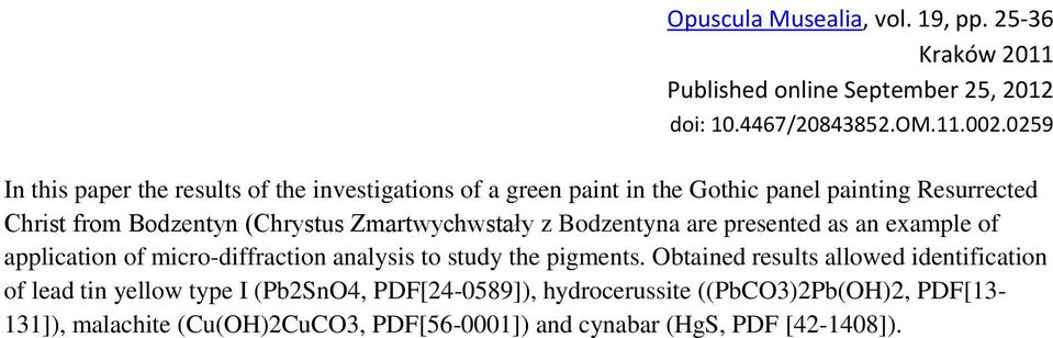 Zmartwychwstały z Bodzentyna are presented as an example of application of micro-diffraction analysis to study the pigments.