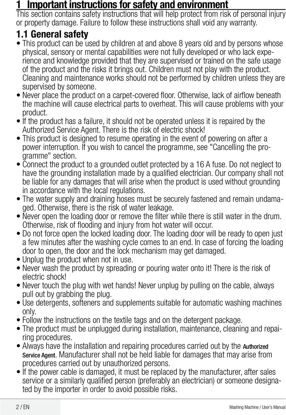 1 General safety This product can be used by children at and above 8 years old and by persons whose physical, sensory or mental capabilities were not fully developed or who lack experience and