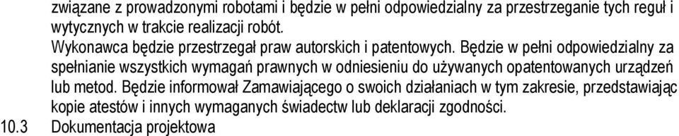 Będzie w pełni odpowiedzialny za spełnianie wszystkich wymagań prawnych w odniesieniu do używanych opatentowanych urządzeń lub