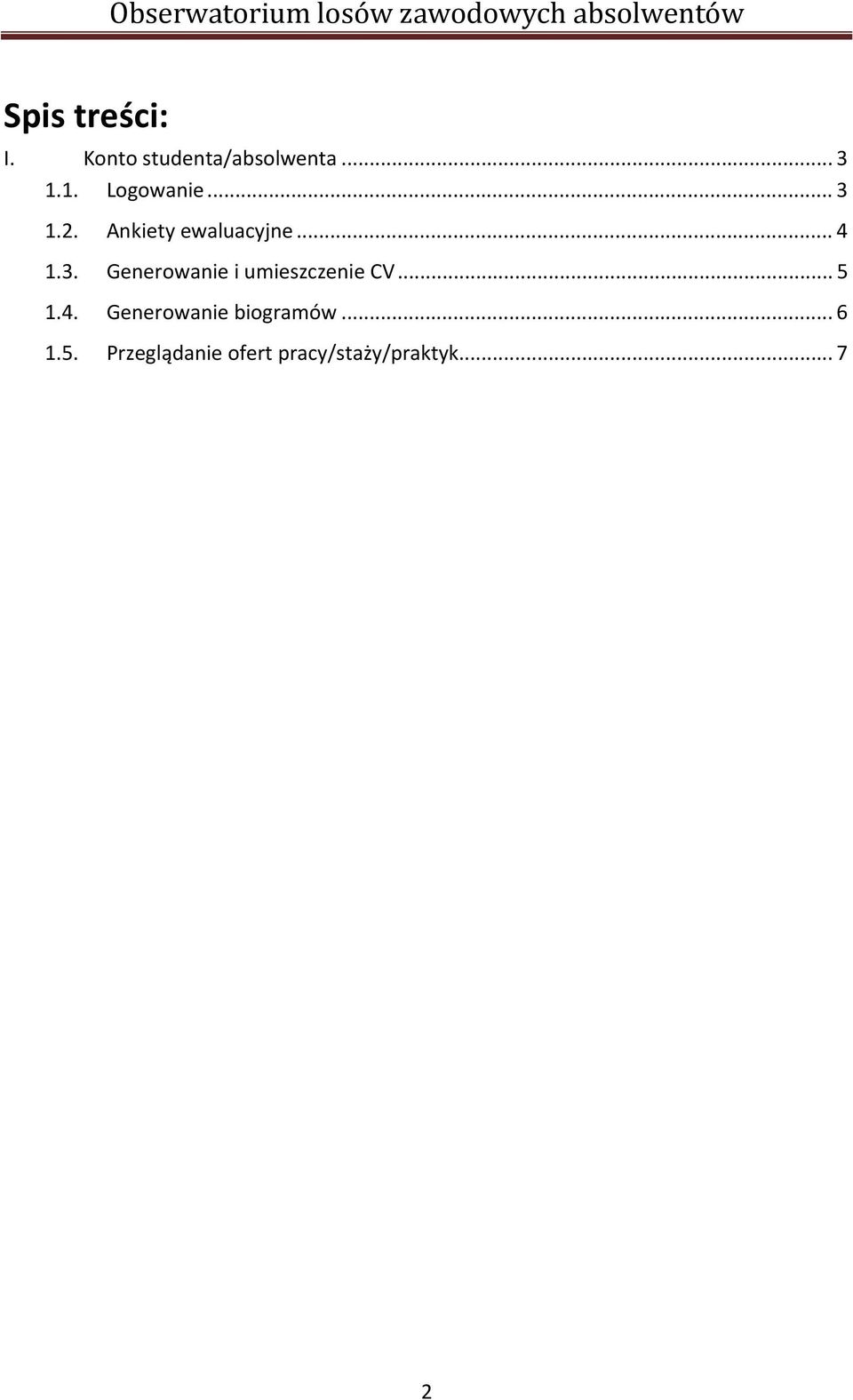 .. 5 1.4. Generowanie biogramów... 6 1.5. Przeglądanie ofert pracy/staży/praktyk.