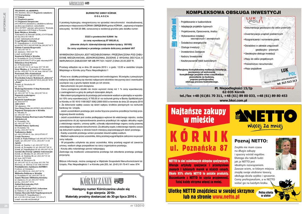 /fax (061) 817-08-91 e-mail: radamiejska@kornik.pl Urząd Miejski w Kórniku Pl. Niepodległości 1, 62-035 Kórnik tel. (061) 817 04 11, (061) 8170182, fax. (061) 817 04 75 Gminne Centrum Reagowania tel.