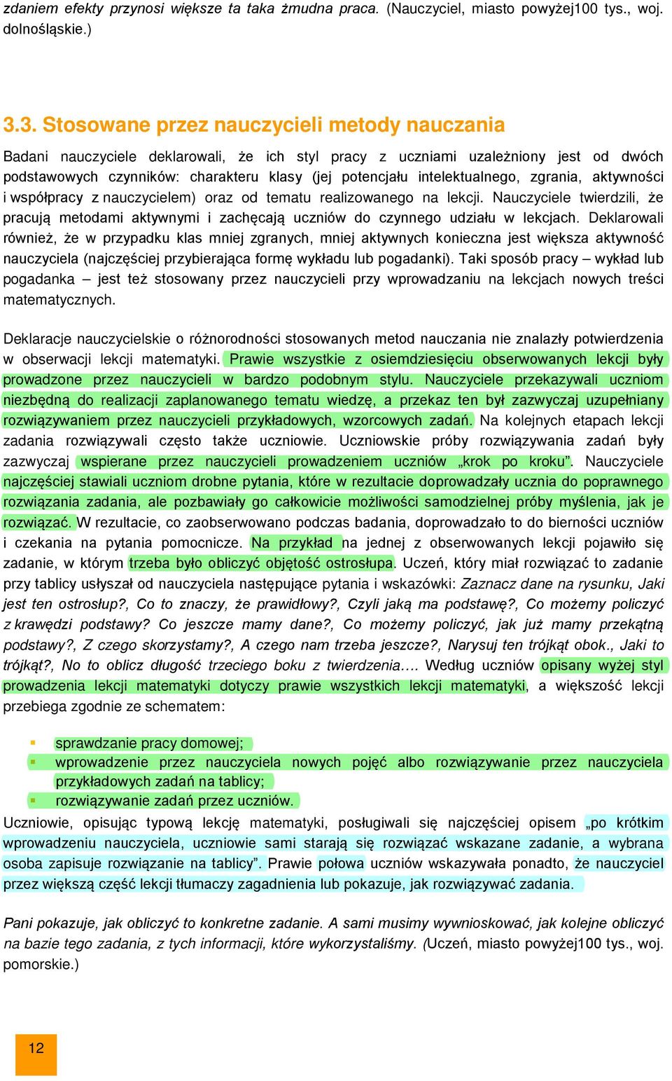 intelektualnego, zgrania, aktywności i współpracy z nauczycielem) oraz od tematu realizowanego na lekcji.