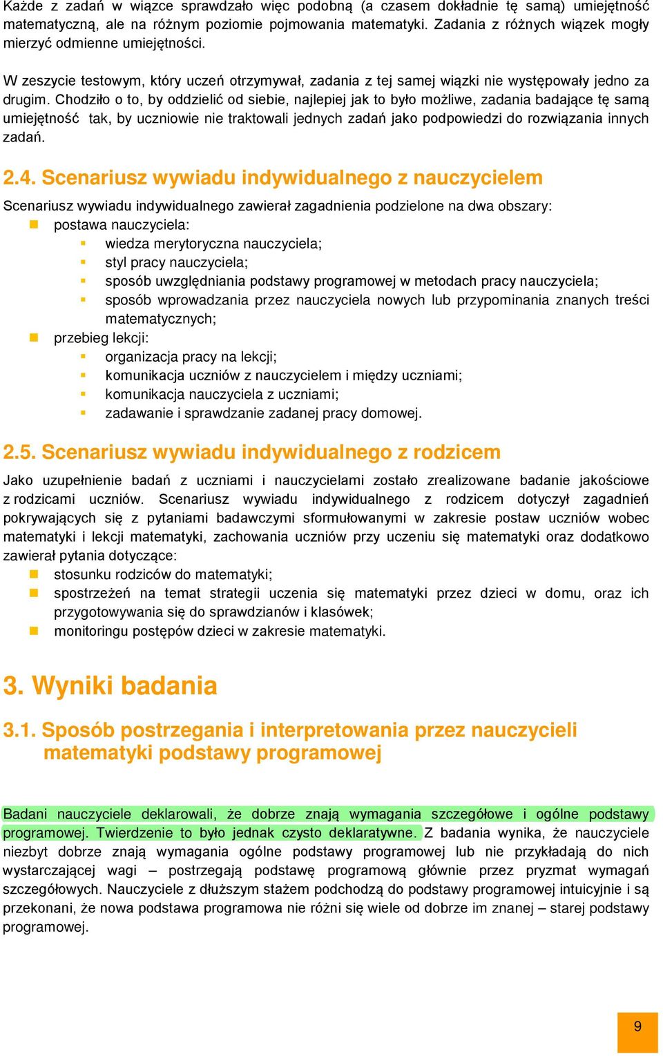 Chodziło o to, by oddzielić od siebie, najlepiej jak to było możliwe, zadania badające tę samą umiejętność tak, by uczniowie nie traktowali jednych zadań jako podpowiedzi do rozwiązania innych zadań.