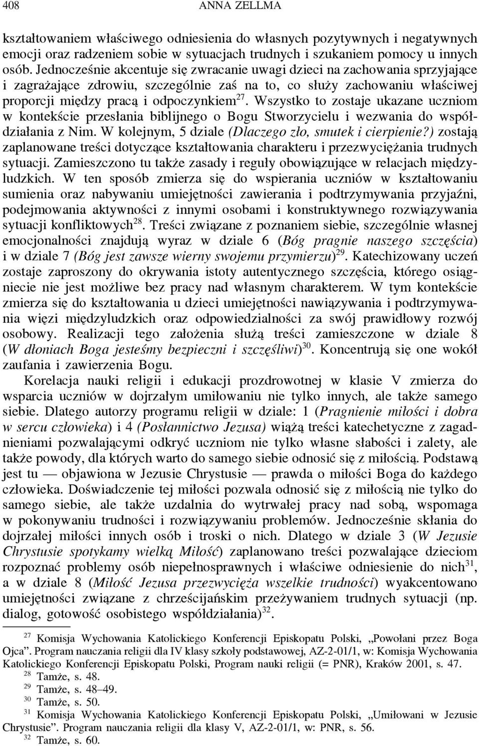 Wszystko to zostaje ukazane uczniom w kontekście przesłania biblijnego o Bogu Stworzycielu i wezwania do współdziałania z Nim. W kolejnym, 5 dziale (Dlaczego zło, smutek i cierpienie?