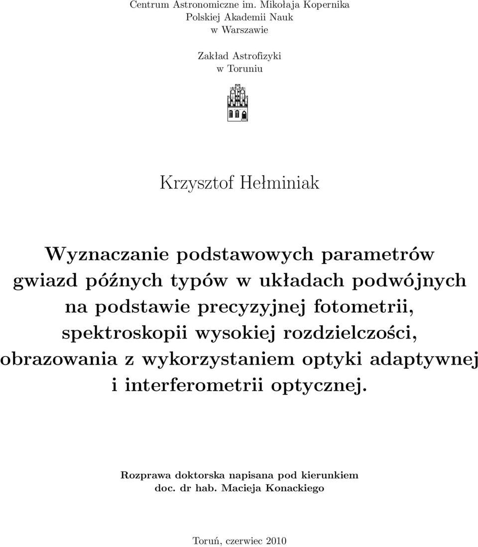 podstawowych parametrów gwiazd późnych typów w układach podwójnych na podstawie precyzyjnej fotometrii,